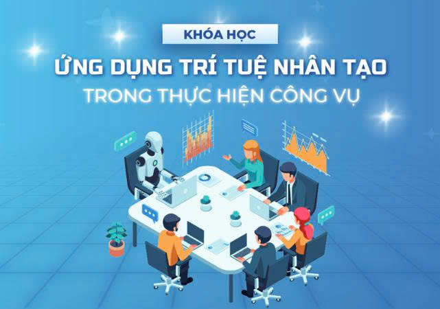 Khóa học ứng dụng trí tuệ nhân tạo trong thực hiện công vụ